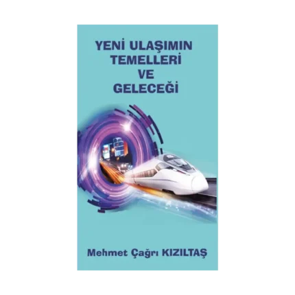 Yeni Ulaşımın Temelleri Ve Geleceği