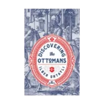 DISCOVERING THE OTTOMANS