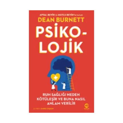 Psiko-Lojik- Ruh Sağlığı Neden Kötüleşir ve Buna Nasıl Anlam Verilir
