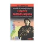 Atatürk'ün Ortadoğu Projesi Elcezire Konfederasyonu ve Özdemir Bey'in Filistin - Suriye Kuvva-i Milliyesi
