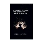 Kapatma Kapıyı Aralık Kalsın