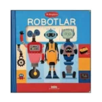 İlk Kitaplarım - Robotlar (Ciltli)