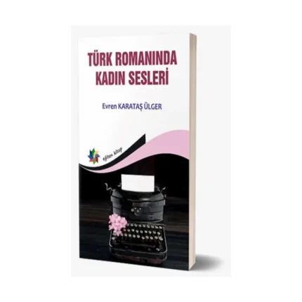 Türk Romanında Kadın Sesleri