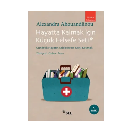 Hayatta Kalmak İçin Küçük Felsefe Seti - Gündelik Hayatın Saldırılarına Karşı Koymak
