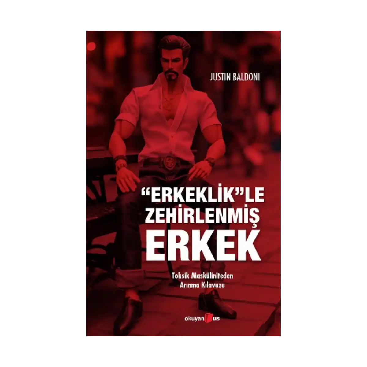 61236-erkeklik-le-zehirlenmis-erkek-1-1.webp Erkeklik”le Zehirlenmiş Erkek - Görsel 1