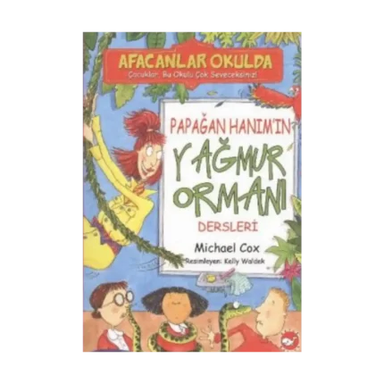 Afacanlar Okulda Papağan Hanımın Yağmur Ormanı Dersleri