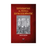 Leviathan'dan 21. Yüzyıla Enuma Eliş Döngüsü