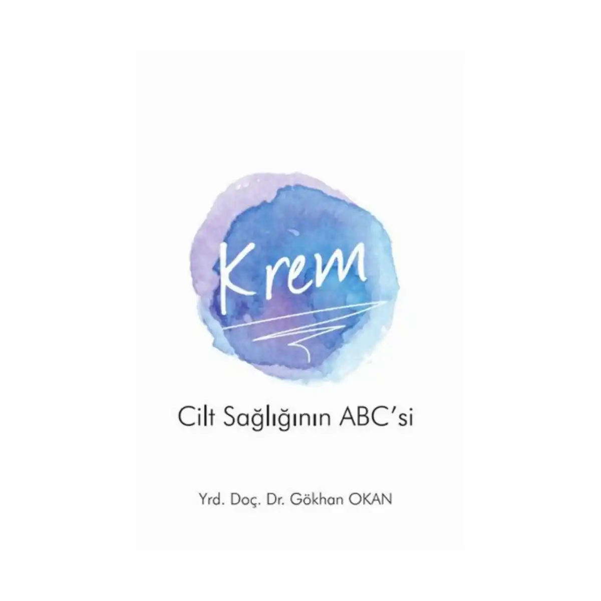 61cd5-krem-cilt-sagligi-nin-abc-si-1-1.webp Krem - Cilt Sağlığı'nın ABC'si - Görsel 1