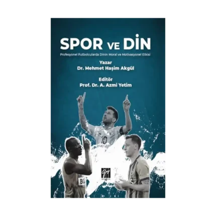 Spor ve Din Profesyonel Futbolcularda Dinin Moral ve Motivasyonel Etkisi