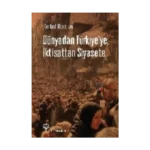 Dünyadan Türkiye'ye, İktisattan Siyasete