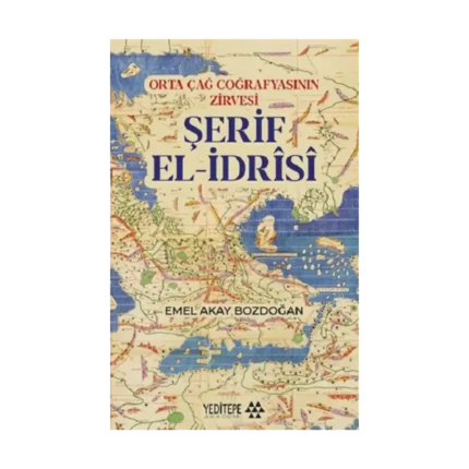 Orta Çağ Coğrafyasının Zirvesi Şerif El-İdrisi