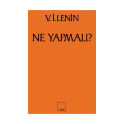 Ne Yapmalı? Hareketimizin Canalıcı Sorunları