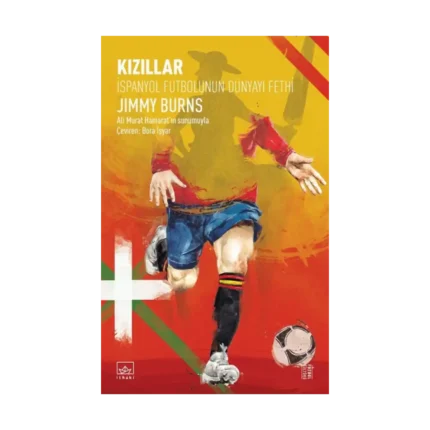 Kızıllar - İspanyol Futbolunun Dünyayı Fethi