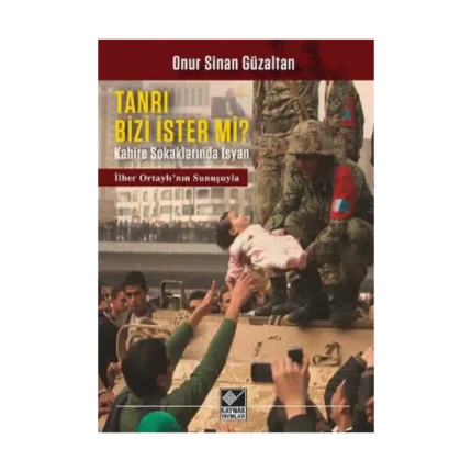 Tanri Bizi İster Mi?/  Kahire Sokaklarında İsyan