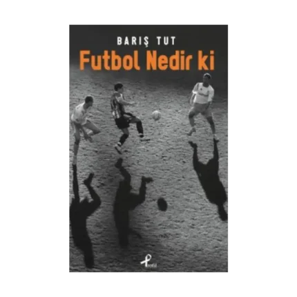 Futbol Nedir Ki