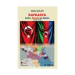 Kafkasya Zafer, İhanet Ve Hüzün 1918-1919