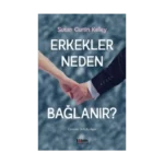 Erkekler Neden Bağlanır?