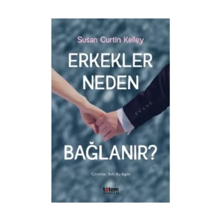 Erkekler Neden Bağlanır?
