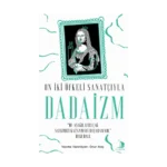 On İki Öfkeli Sanatçıyla Dadaizm