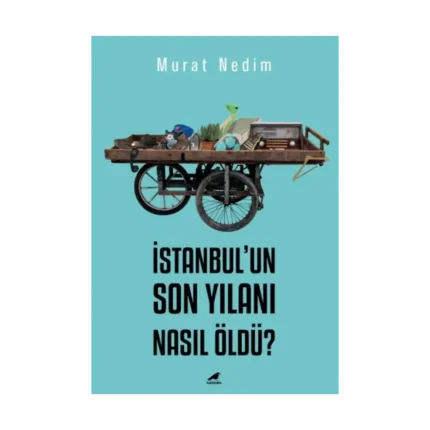 İstanbul’un Son Yılanı Nasıl Öldü?