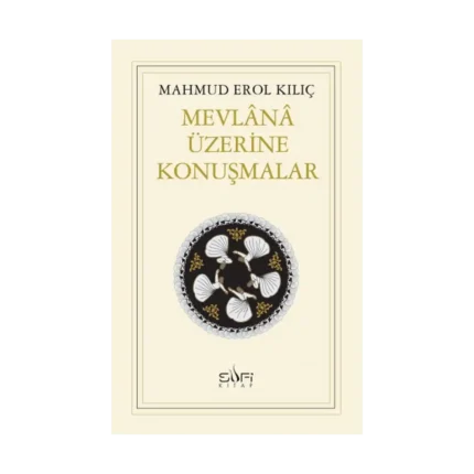 Mevlana Üzerine Konuşmalar
