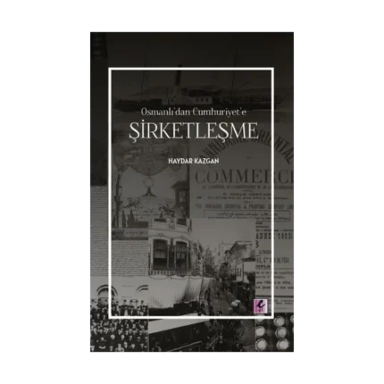 Osmanlı’dan Cumhuriyet’e Şirketleşme