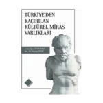 Türkiye'den Kaçırılan Kültürel Miras Varlıkları