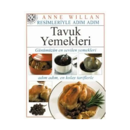 Resimleriyle Adım Adım Tavuk Yemekleri