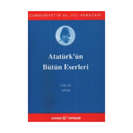 Atatürk'ün Bütün Eserleri Cilt: 16 (1923 - 1924)