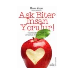 Aşk Biter İnsan Yorulur!