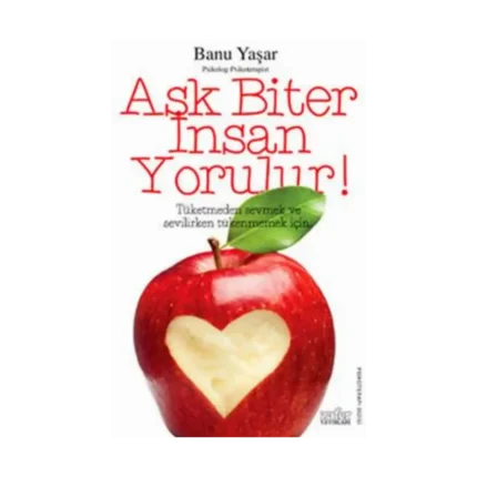 Aşk Biter İnsan Yorulur!