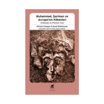 Muhammed, Şarlman ve Avrupa'nın Kökenleri - Arkeoloji ve Pirenne Tezi