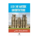 A B C Of Gothic Architectue