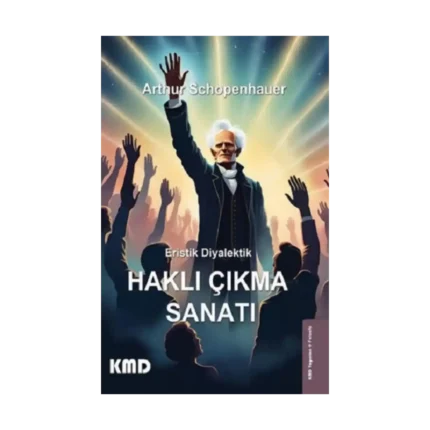 Eristik Diyalektik - Haklı Çıkma Sanatı