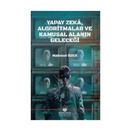 Yapay Zeka, Algoritmalar ve Kamusal Alanin Geleceği