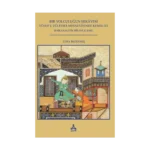 Bir Yolculuğun Hikayesi- Yusuf U Züleyha Mesnevisinde Kemalat