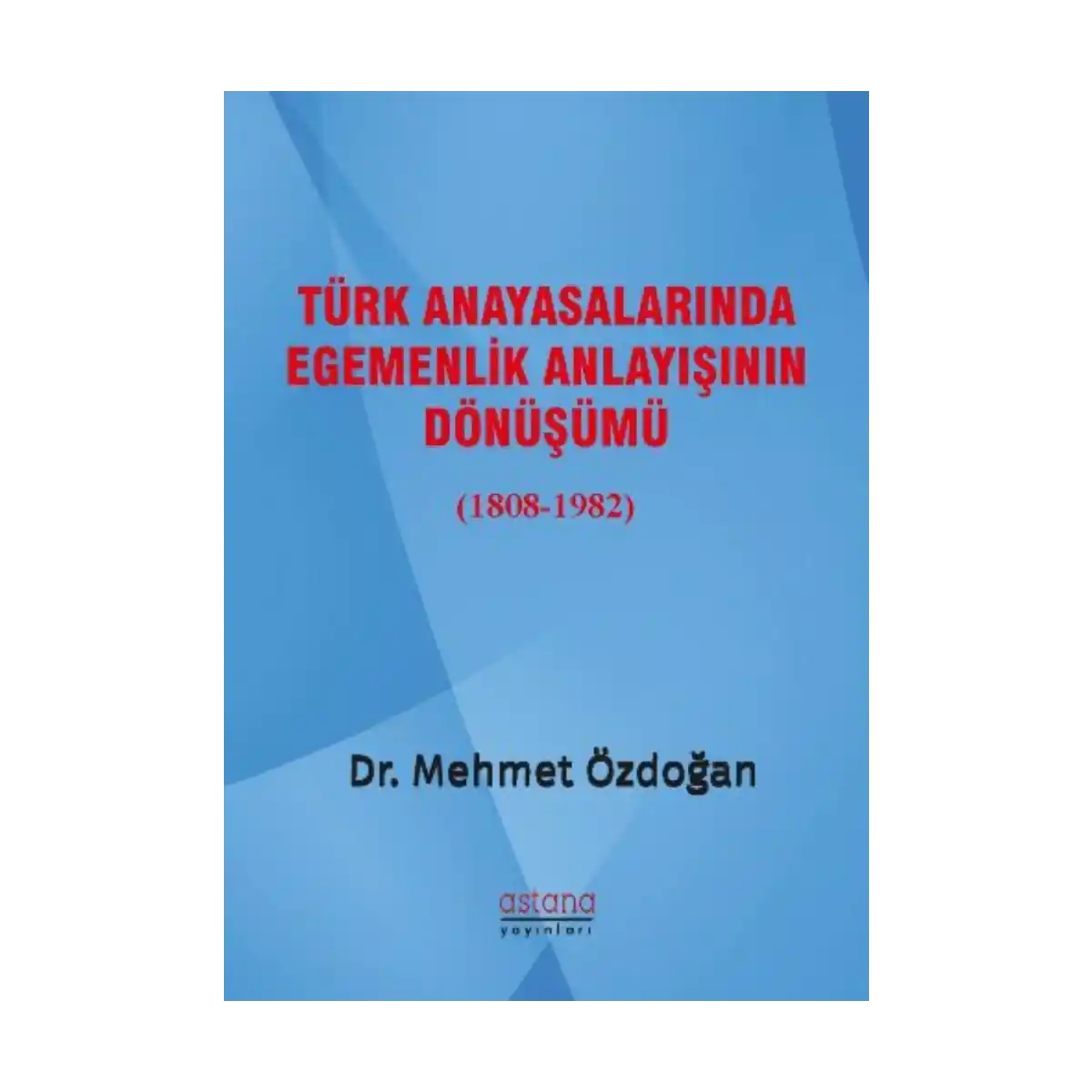 67cf1-turk-anayasalarinda-egemenlik-anlayisinin-donusumu-1-1.webp Türk Anayasalarında Egemenlik Anlayışının Dönüşümü - Görsel 1