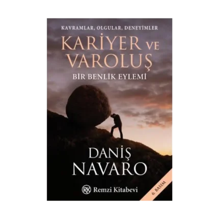 Kariyer ve Varoluş Kavramlar, Olgular, Deneyimler Bir Benlik Eylemi