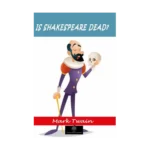 Is Shakespeare Dead?