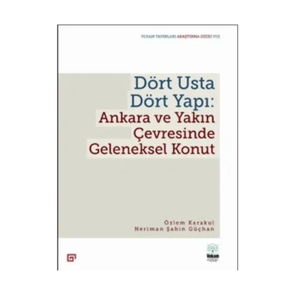 Dört Usta Dört Yapı: Ankara ve Çevresinde Geleneksel Konut