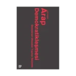 Arap Demokratikleşmesi: Demokrasi Olmadan Yapılan Seçimler