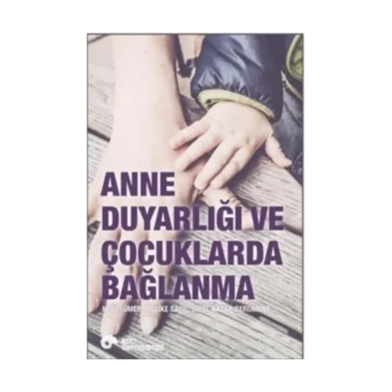 Anne Duyarlılığı ve Çocuklarda Bağlanma