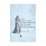 İslam Devletlerinde Türk Naibeler ve Kadın Hükümdarlar