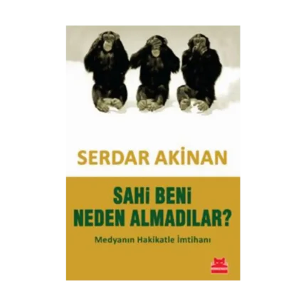 Sahi Beni Neden Almadılar?