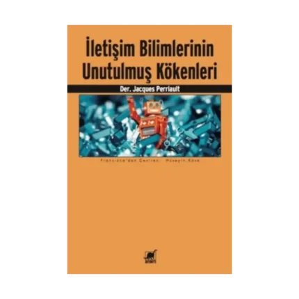 İletişim Bilimlerinin Unutulmuş Kökenleri