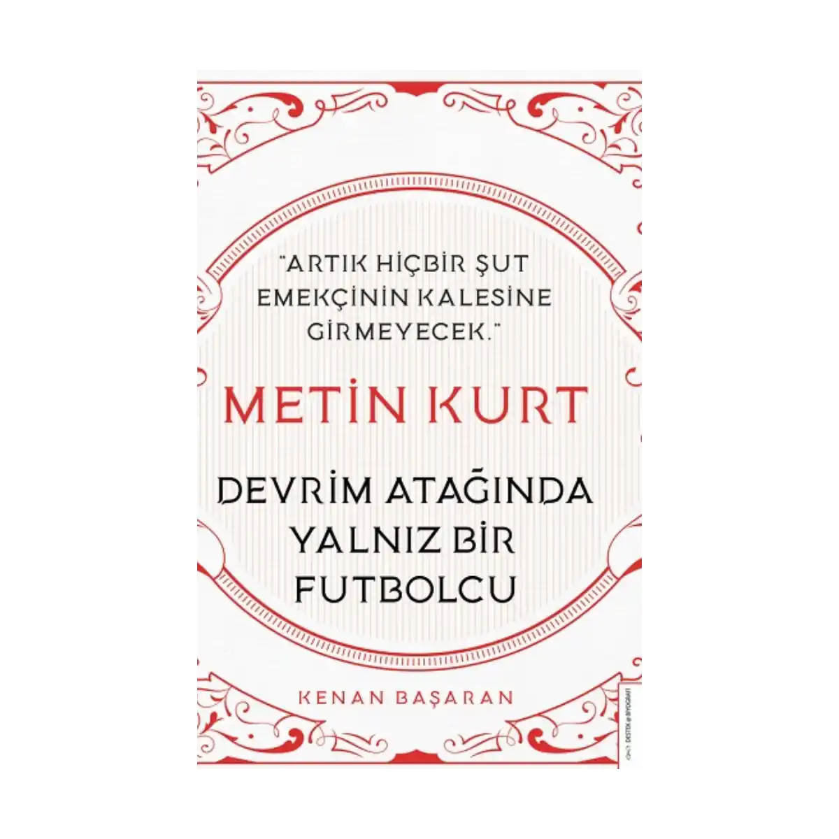 6a150-metin-kurt-devrim-ataginda-yalniz-bir-futbolcu-1-1.webp Metin Kurt - Devrim Atağında Yalnız Bir Futbolcu - Görsel 1