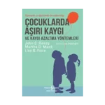 Çocuklarda Aşırı Kaygı ve Kaygı Azaltma Yöntemleri