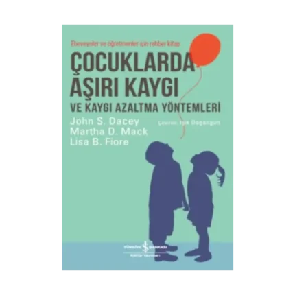 Çocuklarda Aşırı Kaygı ve Kaygı Azaltma Yöntemleri