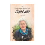 Kadının Romana Yansıyan Yüzü Ayla Kutlu