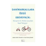 Danimarkalılara Özgü Ebeveynlik - Dünyanın En Mutlu Çocukları Nasıl Yetişiyor